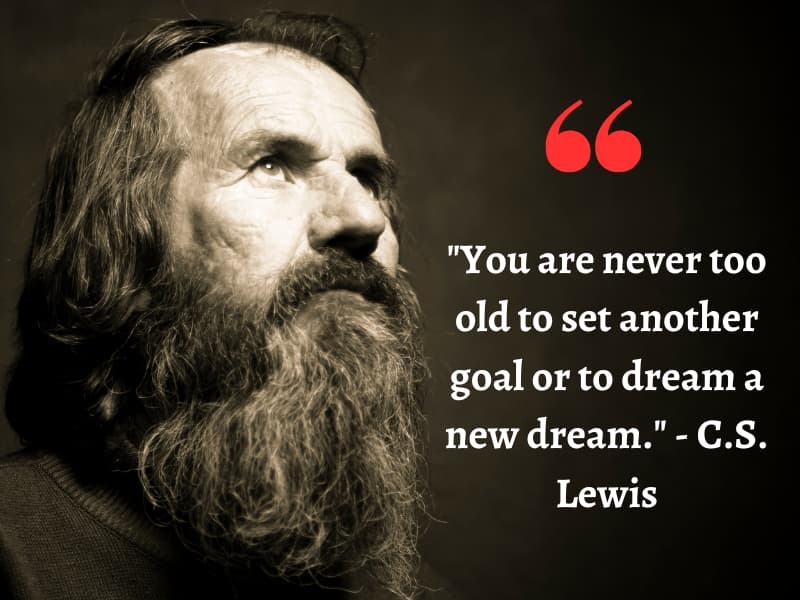 Inspirational quotes for seniors_You are never too old to set another goal or to dream a new dream. - C.S. Lewis